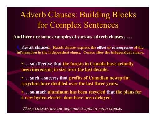 Adverb Clauses: dependent clauses that function as adverbs