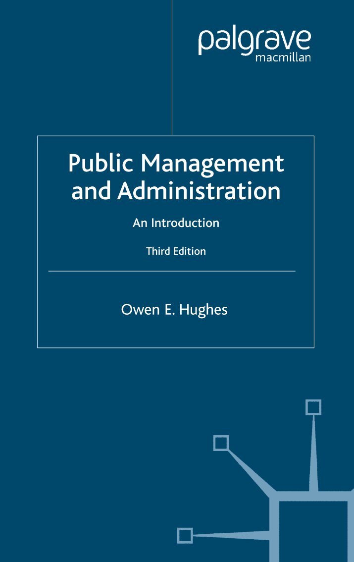 public management and administration an introduction Catalogue persistent identifier apa citation hughes, owen e (1998) public management and administration : an introduction. public management and administration an introduction Catalogue persistent identifier apa citation hughes, owen e (1998) public management and administration : an introduction.