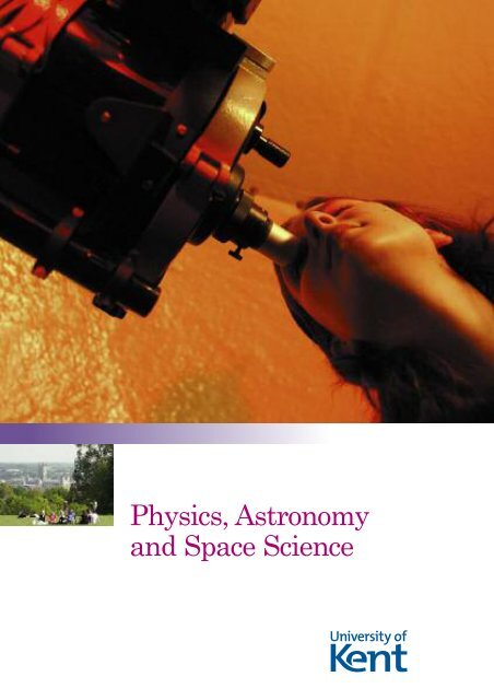 Physics, Astronomy and Space Science - University of Kent
