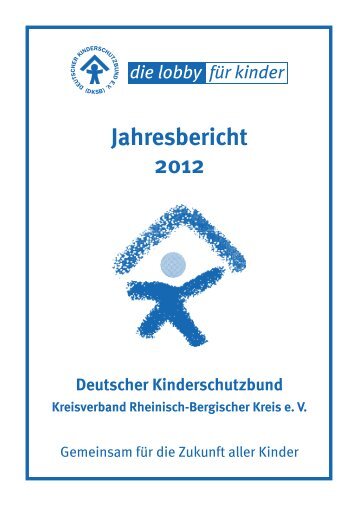 Jahresbericht 2012 - Kinderschutzbund Rheinisch-Bergischer Kreis