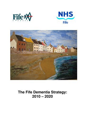 The Fife Dementia Strategy: 2010 â 2020 - The Knowledge Network