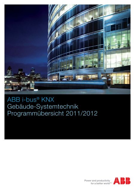 ABB i-bus® KNX Gebäude-Systemtechnik Programmübersicht 2011 ...