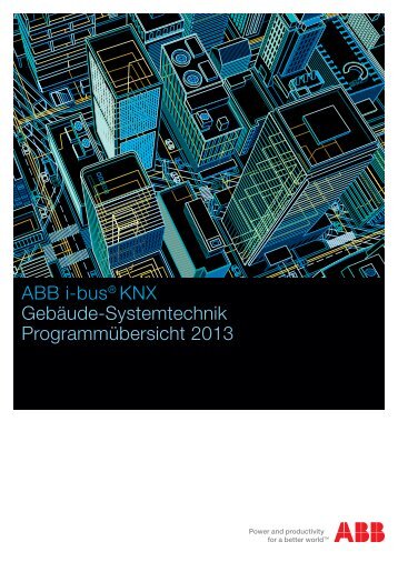 ABB i-bus® KNX Gebäude-Systemtechnik Programmübersicht 2013