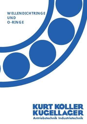 Katalog Wellendichtringe und O-Ringe - Kurt Koller Kugellager