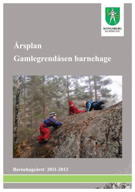 Årsplan 2011-2012 Gamlegrendåsen barnehage - Kongsberg ...