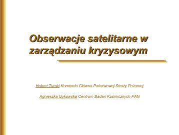 Obserwacje satelitarne w zarzÄdzaniu kryzysowym - Polskie Biuro ...