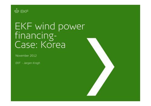 EKF wind power financing- Case: Korea - Kromann Reumert