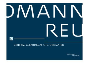 CENTRAL CLEARING AF OTC-DERIVATER - Kromann Reumert