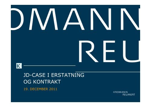 JD-CASE I ERSTATNING OG KONTRAKT - Kromann Reumert