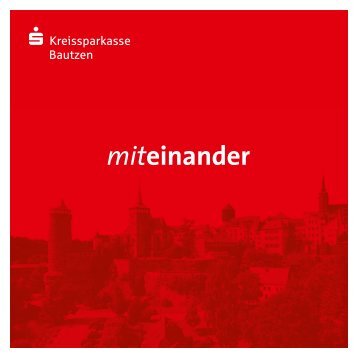 miteinander - Eine Leistungsbilanz 1,51 MB - Kreissparkasse Bautzen