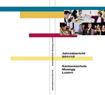 Jahresbericht Schuljahr 2011/12 - KS Musegg Luzern