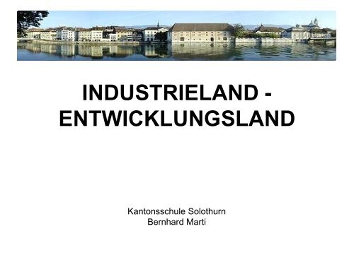 Industriestaat - Entwicklungsland - Kantonsschule Solothurn