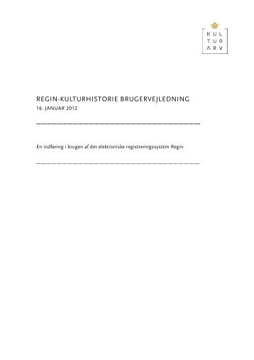 Regin-kulturhistorie brugervejledning â januar 2012 - Kulturstyrelsen