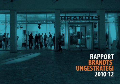 RAPPORT BRANDTSÂ´ UNGESTRATEGI 2010-12 - Kulturstyrelsen