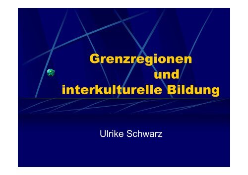 Grenzregionen und interkulturelle Bildung_Ulrike Schwarz