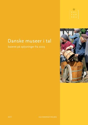 Danske museer i tal. Baseret pÃ¥ oplysninger fra 2009. - Kulturstyrelsen