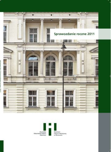 Sprawozdanie roczne 2011 - Deutsches Historisches Institut ...