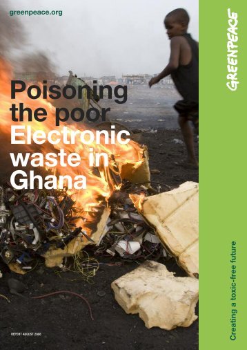 Poisoning the poor Electronic waste in Ghana - Greenpeace