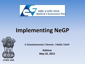 Implementing NeGP by V. Sivasubramanian, Director ... - eGovReach
