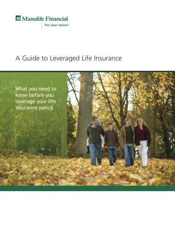 A Guide to Leveraged Life Insurance - Repsource - Manulife Financial