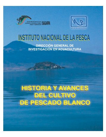 Historia y avances del cultivo de Pescado Blanco - Inapesca