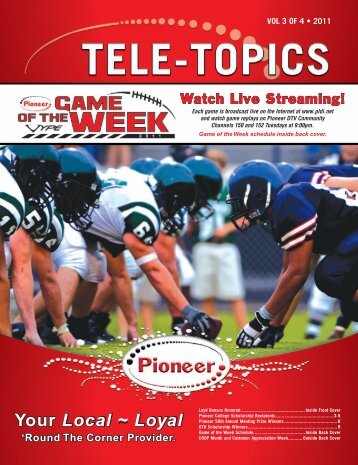 Tele-Topics - 2011 Vol 3 of 4.pdf - Pioneer Telephone Cooperative ...