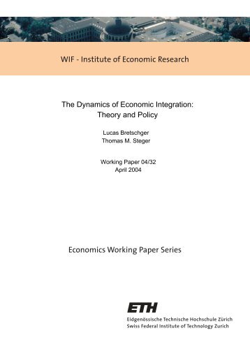 The Dynamics of Economic Integration: Theory and Policy - CER-ETH