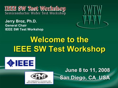 Welcome to SWTW - 2008 - Semiconductor Wafer Test Workshop