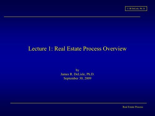 Lecture 1: Real Estate Process Overview - Dr. James R. DeLisle