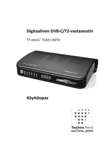 Digitaalinen DVB-C/T2-vastaanotin KÃƒÂ¤yttÃƒÂ¶opas - TechnoTrend ...