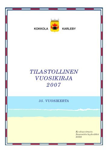 TILASTOLLINEN VUOSIKIRJA 2007 - Kokkola