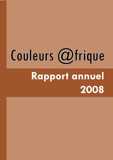Rapport annuel 2008 - Couleurs Afrique