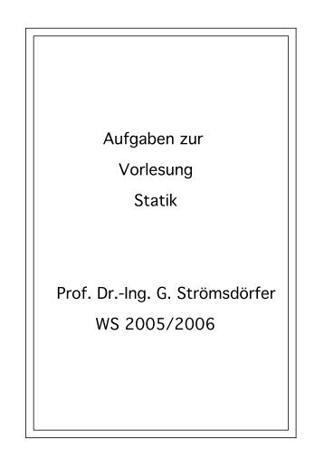 Aufgaben zur Vorlesung Prof. Dr.-Ing. G. StrÃ¶msdÃ¶rfer Statik WS ...