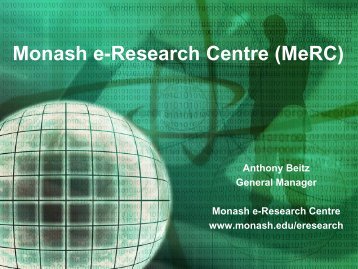 Monash e-Research Centre (MeRC) Overview - Monash University