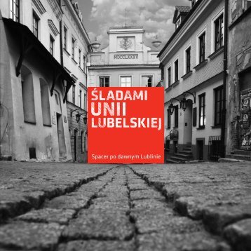 Åladami Unii Lubelskiej. Zeszyt historyczny - Lublin