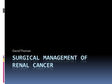 SURGICAL MANAGEMENT OF RENAL CANCER - British ...