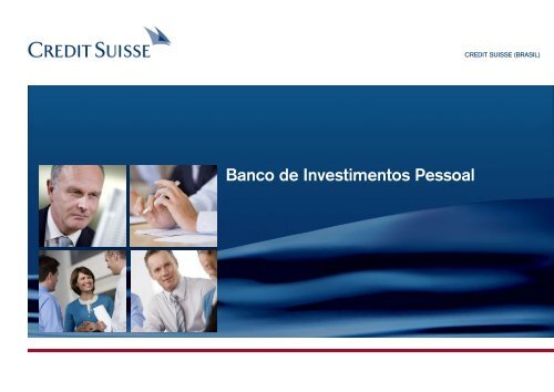 Banco de Investimentos Pessoal - Credit Suisse