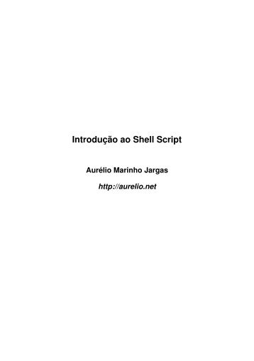 IntroduÃ§Ã£o ao Shell Script - AurÃ©lio Marinho Jargas