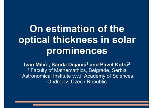 On estimation of the i l hi k i l optical thickness in solar i prominences