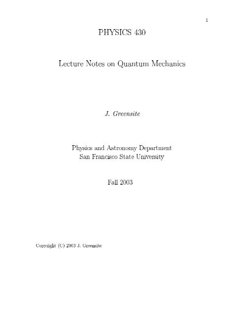 1 PHYSICS 430 Lecture Notes on Quantum Mechanics J. Greensite ...