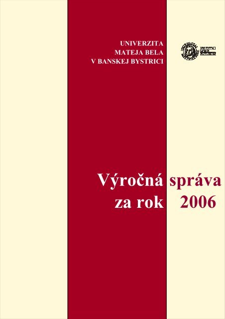 VÃƒÂ½roÃ„ÂnÃƒÂ¡ sprÃƒÂ¡va o Ã„Âinnosti UMB za rok 2006 - Univerzita Mateja Bela