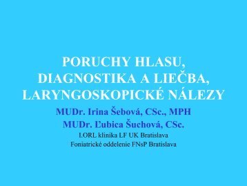 PORUCHY HLASU, DIAGNOSTIKA A LIEÄBA, LARYNGOSKOPICKÃ NÃLEZY MUDr ...