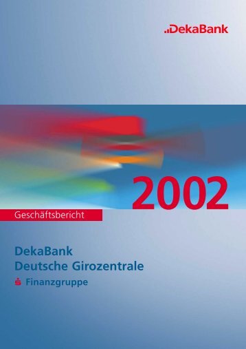 Geschäftsbericht 2002 - DekaBank