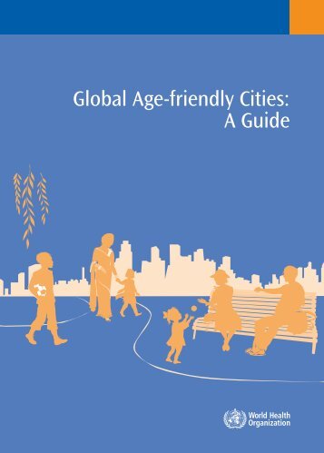 Global Age-friendly Cities: A Guide - World Health Organization