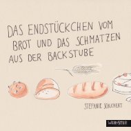 Kinderbuch WERkSTER: Das Endstückchen vom Brot und das Schmatzen aus der Backstube