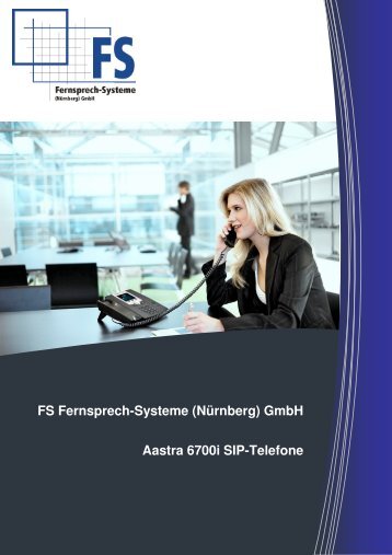 FS Fernsprech-Systeme (Nürnberg) GmbH Aastra 6700i SIP-Telefone