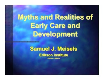 Myths and Realities of Early Care and Development - Erikson Institute