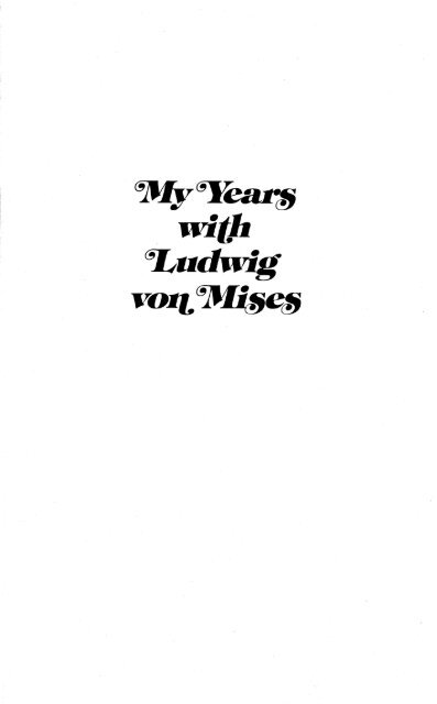 My Years with Ludwig von Mises.pdf - The Ludwig von Mises Institute