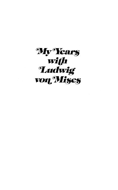 My Years with Ludwig von Mises.pdf - The Ludwig von Mises Institute