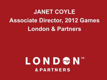 JANET COYLE Associate Director, 2012 Games London & Partners